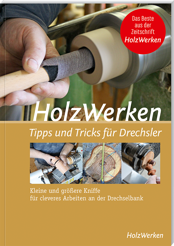 HolzWerken - Tipps und Tricks für Drechsler