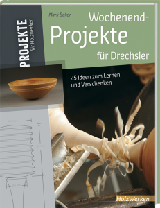 Wochenend-Projekte für Drechsler