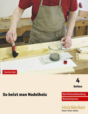 So beizt man Nadelholz