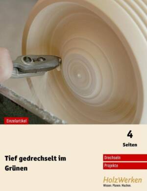 Drechseln: Frisches Hirnholz aushöhlen